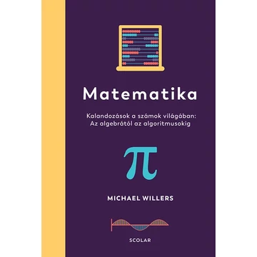 Matematika – Az algebrától az algoritmusokig: Kalandozások a számok világában - Michael Willers