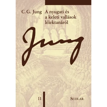 A nyugati és a keleti vallások lélektanáról (ÖM 11. kötet) (3. kiadás) - C.G. Jung