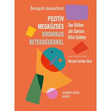Pozitív megküzdés krónikus betegségekkel - Dan Bilsker – Joti Samra – Dr. Elliot Goldner
