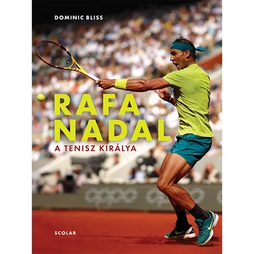 Rafa Nadal – A tenisz királya -  Dominic Bliss