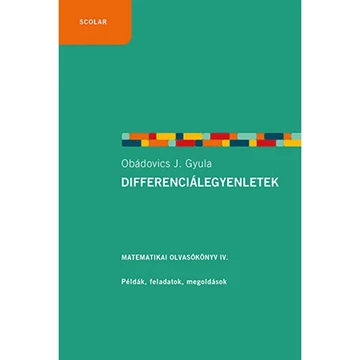 Differenciálegyenletek (2. kiadás) – Matematikai olvasókönyv 4. - Obádovics J. Gyula