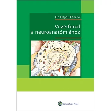 Vezérfonal a neuroanatómiához - Hajdu Ferenc