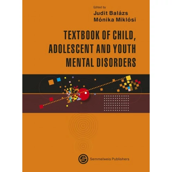 Textbook of child, adolescent and youth mental disorders - Judit Balázs, Mónika Miklósi