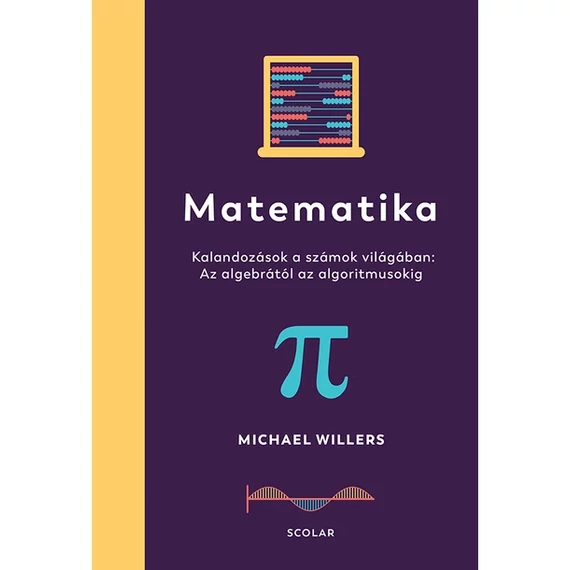 Matematika – Az algebrától az algoritmusokig: Kalandozások a számok világában - Michael Willers