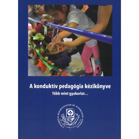 A konduktív pedagógia kézikönyve – Több mint gyakorlat...