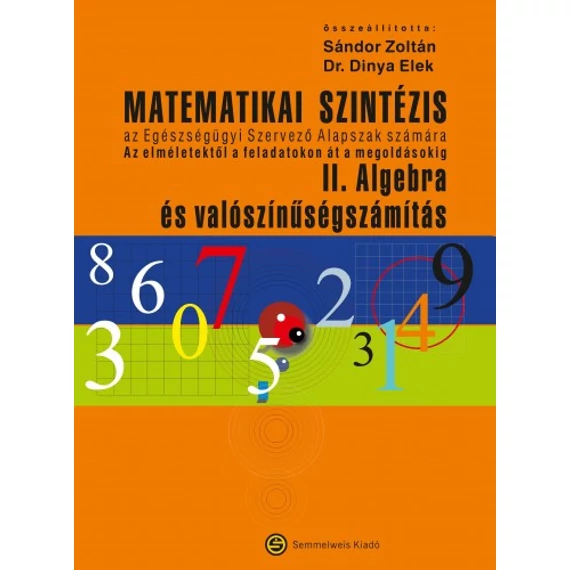 Matematikai szintézis II. Algebra és valószínűségszámítás - Dinya Elek, Sándor Zoltán