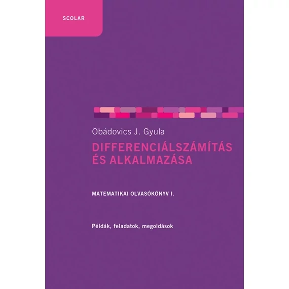 Differenciálszámítás és alkalmazása (2. kiadás) – Matematikai olvasókönyv 1. -  Obádovics J. Gyula