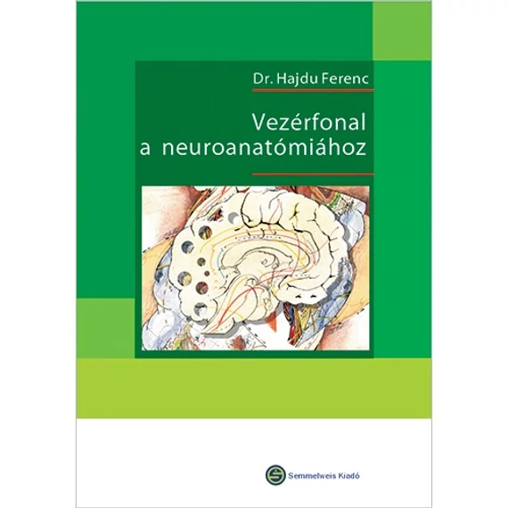 Vezérfonal a neuroanatómiához - Hajdu Ferenc