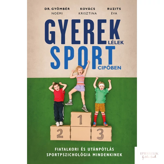 Gyereklélek sportcipőben - Gyömbér Noémi - Kovács Krisztina - Ruzits Éva